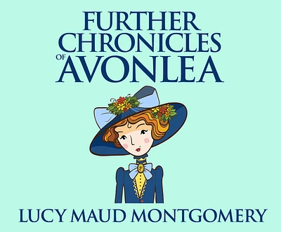 Further Chronicles of Avonlea (Anne of Green Gables #10) (Compact Disc)