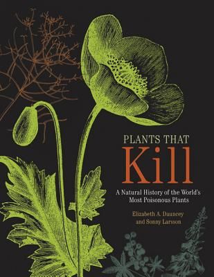 Plants That Kill: A Natural History of the World's Most Poisonous Plants (Hardcover)