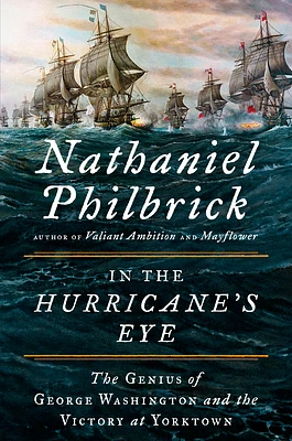 In the Hurricane's Eye: The Genius of George Washington and the Victory at Yorktown (The American Revolution Series #3) (Hardcover)