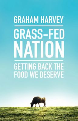 Grass-Fed Nation: Getting Back the Food We Deserve