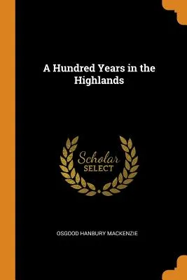 A Hundred Years in the Highlands