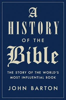 A History of the Bible: The Story of the World's Most Influential Book (Hardcover)