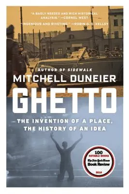 Ghetto: The Invention of a Place, the History of an Idea