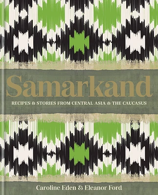 Samarkand: Recipes and Stories From Central Asia and the Caucasus (Hardcover)