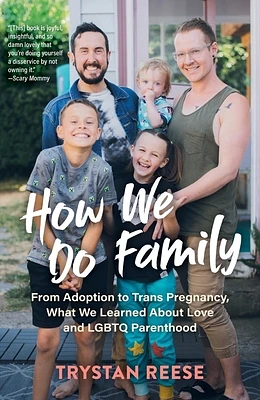 How We Do Family: From Adoption to Trans Pregnancy, What We Learned about Love and LGBTQ Parenthood (Paperback)