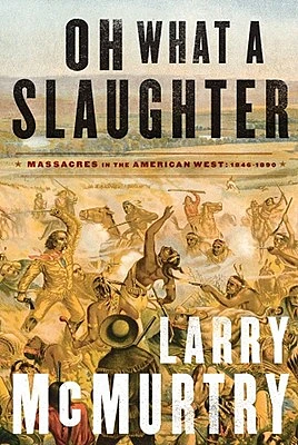 Oh What a Slaughter: Massacres in the American West: 1846--1890 (Hardcover)