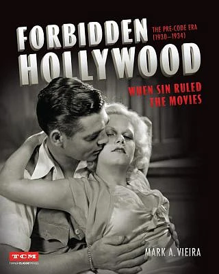 Forbidden Hollywood: The Pre-Code Era (1930-1934): When Sin Ruled the Movies (Turner Classic Movies) (Hardcover)