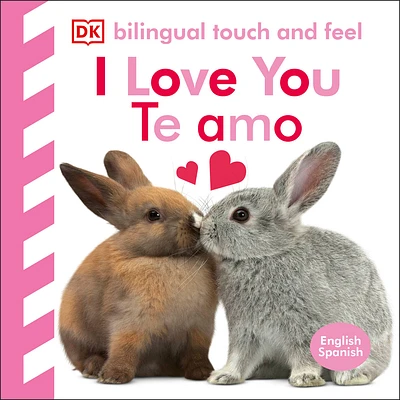 Bilingual Baby Touch and Feel: I Love You - Te amo (Board book)