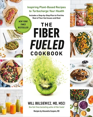 The Fiber Fueled Cookbook: Inspiring Plant-Based Recipes to Turbocharge Your Health (Paperback)