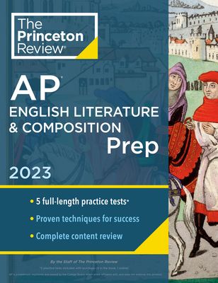 Princeton Review AP English Literature & Composition Prep, 2023: 5 Practice Tests + Complete Content Review + Strategies & Techniques