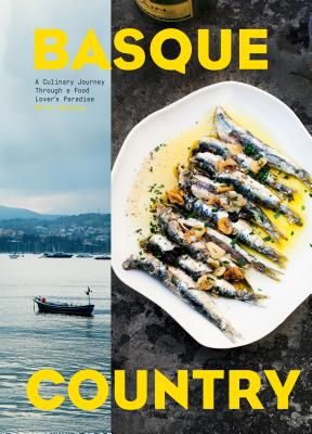 Basque Country: A Culinary Journey Through a Food Lover's Paradise (Hardcover)