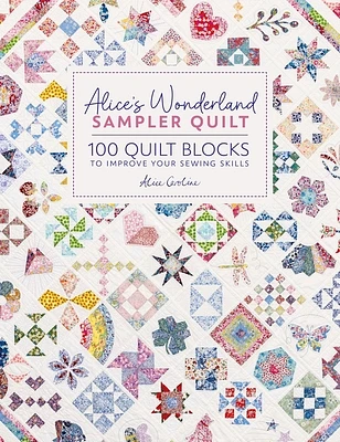 Alice's Wonderland Sampler Quilt: 100 Quilt Blocks to Improve Your Sewing Skills (Hardcover)