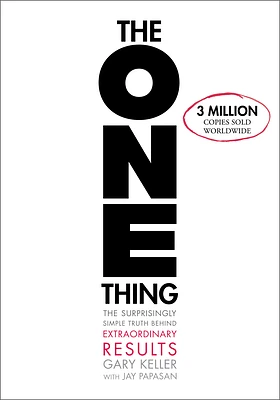 The One Thing: The Surprisingly Simple Truth about Extraordinary Results (Hardcover)