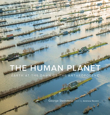 The Human Planet: Earth at the Dawn of the Anthropocene (Hardcover)