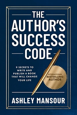 The Author's Success Code: 9 Secrets to Write and Publish a Book That Will Change Your Life (Paperback)