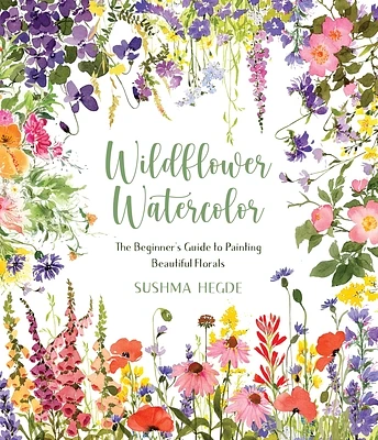 Wildflower Watercolor: The Beginner’s Guide to Painting Beautiful Florals (Paperback)