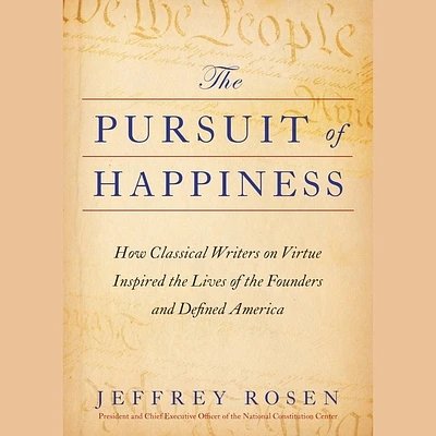 The Pursuit of Happiness: How Classical Writers on Virtue Inspired the Lives of the Founders and Defined America (Compact Disc)