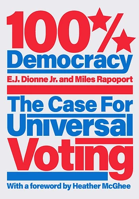 100% Democracy: The Case for Universal Voting (Hardcover)