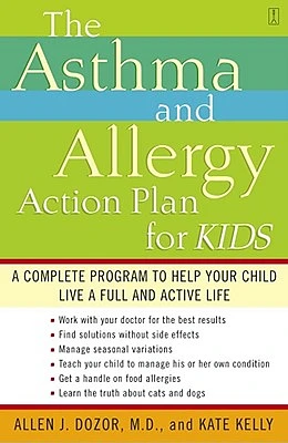 The Asthma and Allergy Action Plan for Kids: A Complete Program to Help Your Child Live a Full and Active Life (Paperback)