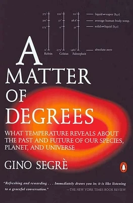 A Matter of Degrees: What Temperature Reveals about the Past and Future of Our Species, Planet, and U niverse (Paperback)