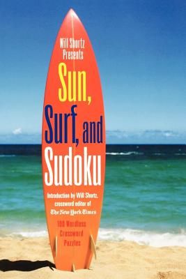 Will Shortz Presents Sun, Surf, and Sudoku: 100 Wordless Crossword Puzzles