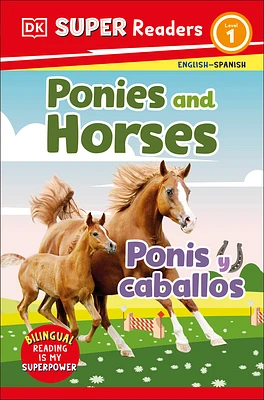 DK Super Readers Level 1 Bilingual Ponies and Horses – Ponis y caballos (Paperback)