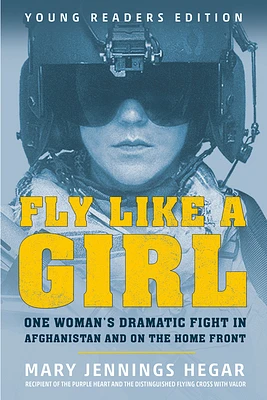 Fly Like a Girl: One Woman's Dramatic Fight in Afghanistan and on the Home Front (Paperback)