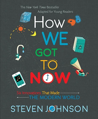 How We Got To Now: Six Innovations That Made the Modern World (Hardcover)