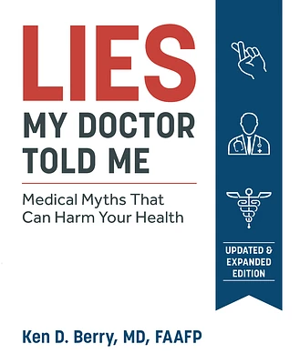 Lies My Doctor Told Me Second Edition: Medical Myths That Can Harm Your Health (Paperback)