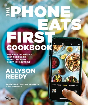 The Phone Eats First Cookbook: 50 of Social Media's Best Recipes to Feed Your Feed . . . and Then Yourself (Hardcover)