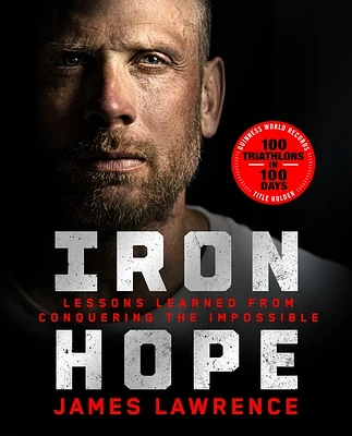 Iron Hope: Lessons Learned from Conquering the Impossible (Hardcover)