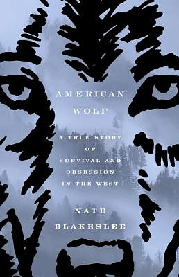 American Wolf: A True Story of Survival and Obsession in the West (Hardcover)