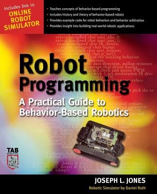 Robot Programming: A Practical Guide to Behavior-Based Robotics