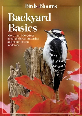 Birds and Blooms Backyard Basics : More than 300 Q&As about birds, butterflies and plants in your landscape (Paperback)