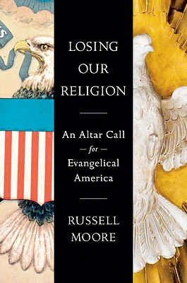 Losing Our Religion: An Altar Call for Evangelical America (Hardcover)