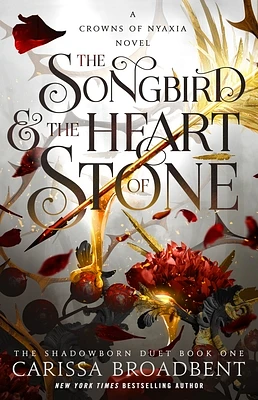 The Songbird & the Heart of Stone: The Shadowborn Duet, Book One (Crowns of Nyaxia #3) (Hardcover)