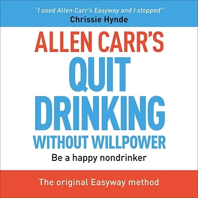 Allen Carr's Quit Drinking Without Willpower: Be a Happy Nondrinker (Allen Carr's Easyway) (MP3 CD)