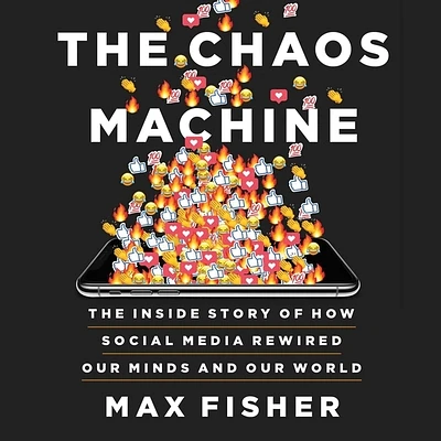 The Chaos Machine: The Inside Story of How Social Media Rewired Our Minds and Our World (Compact Disc)