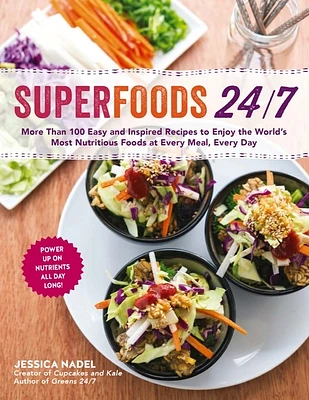 Superfoods 24/7: More Than 100 Easy and Inspired Recipes to Enjoy the World's Most Nutritious Foods at Every Meal, Every Day (Paperback)