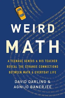 Weird Math: A Teenage Genius and His Teacher Reveal the Strange Connections Between Math and Everyday Life (Hardcover)