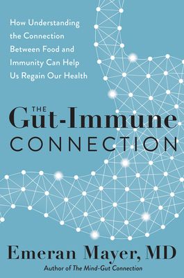 The Gut-Disease Connection: The Invisible Link Between the Food We Eat and the Microbes Within Us-And How We Can Take Back Our Health