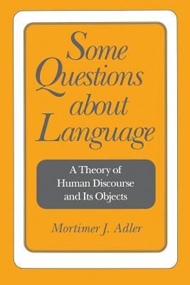 Some Questions about Language: A Theory of Human Discourse and Its Objects