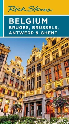 Rick Steves Belgium: Bruges, Brussels, Antwerp & Ghent (Travel Guide) (Paperback)