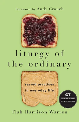 Liturgy of the Ordinary: Sacred Practices in Everyday Life (Hardcover)