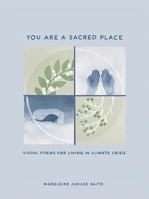 You Are a Sacred Place: Visual Poems for Living in Climate Crisis (Hardcover)