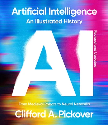 Artificial Intelligence: An Illustrated History: From Medieval Robots to Neural Networks (Paperback)