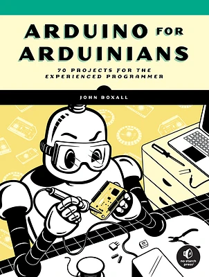 Arduino for Arduinians: 70 Projects for the Experienced Programmer (Paperback)