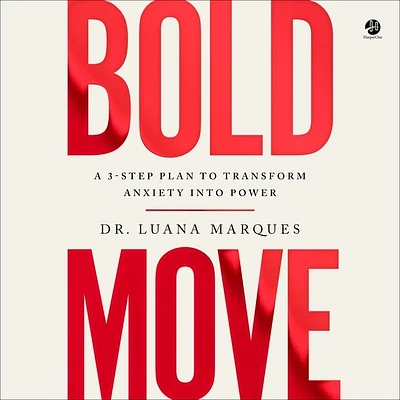 Bold Move: A 3-Step Plan to Transform Anxiety Into Power (Compact Disc)