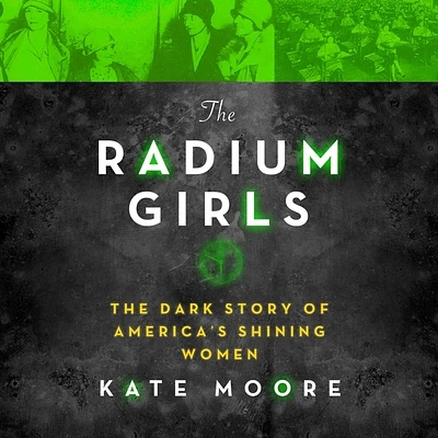 The Radium Girls: The Dark Story of America's Shining Women (MP3 CD)