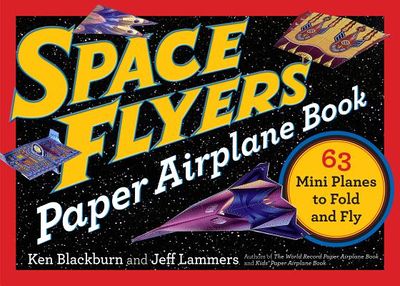 Space Flyers Paper Airplane Book: 63 Mini Planes to Fold and Fly (Paper Airplanes) (Paperback)